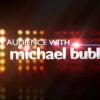 An Audience With Michael Buble